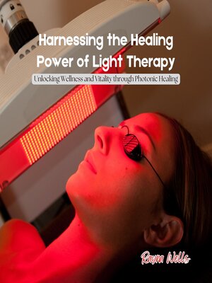 cover image of Harnessing the Healing Power of Light Therapy